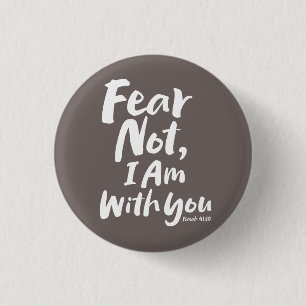 FEAR NOT I AM with you - Christian Hope God Jesus 1 Inch Round Button