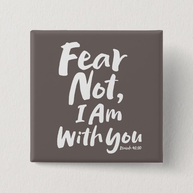 FEAR NOT, I AM with you - Christian Hope God Jesus 2 Inch Square Button (Front)