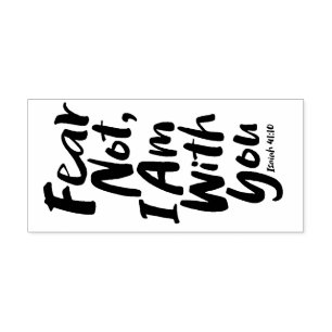 FEAR NOT, I AM with you Christian - Isaiah 41:10 Self-inking Stamp