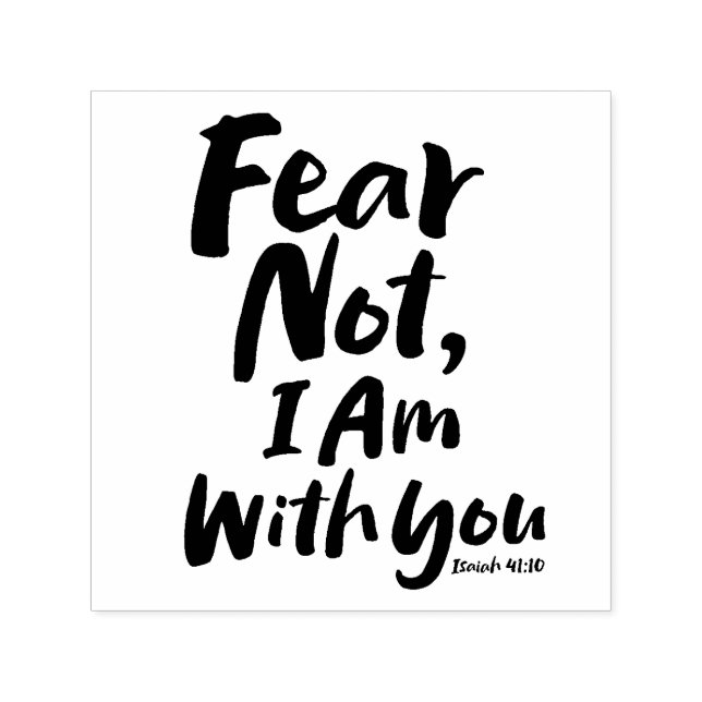 FEAR NOT, I AM with you Christian - Isaiah 41:10 Self-inking Stamp (Design)