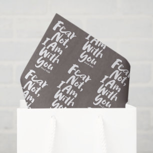 FEAR NOT, I AM with you - Christian - Isaiah 41:10 Tissue Paper