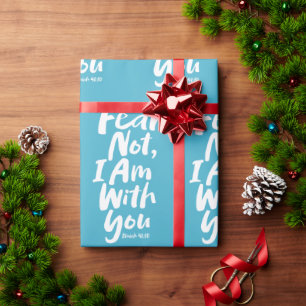 FEAR NOT, I AM with you Christian - Isaiah 41:10 Wrapping Paper