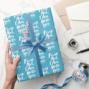 FEAR NOT, I AM with you Christian - Isaiah 41:10 Wrapping Paper