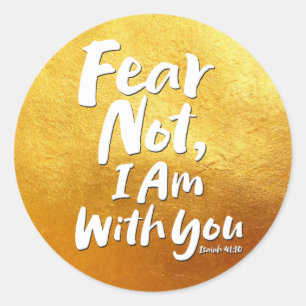 FEAR NOT, I AM with you -  Gold - Hope God Jesus Classic Round Sticker