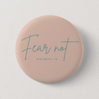 "Fear Not." Isaiah 41:10 2 Inch Round Button