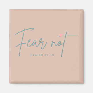 "Fear Not." Isaiah 41:10 Magnet