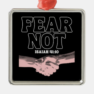 Fear Not – Isaiah 41:10 Metal Ornament