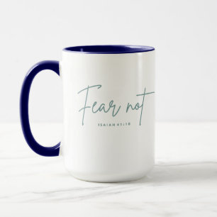 "Fear Not." Isaiah 41:10 Mug