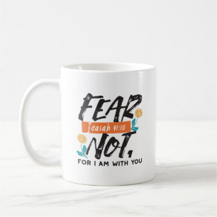 Fear Not Isaiah Bible Verse Inspirational Design Coffee Mug