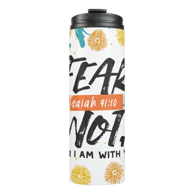 Fear Not Isaiah Bible Verse Inspirational Design Thermal Tumbler (Front)