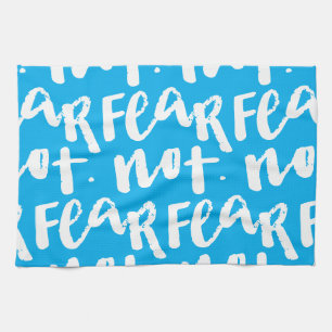 Fear not kitchen towel