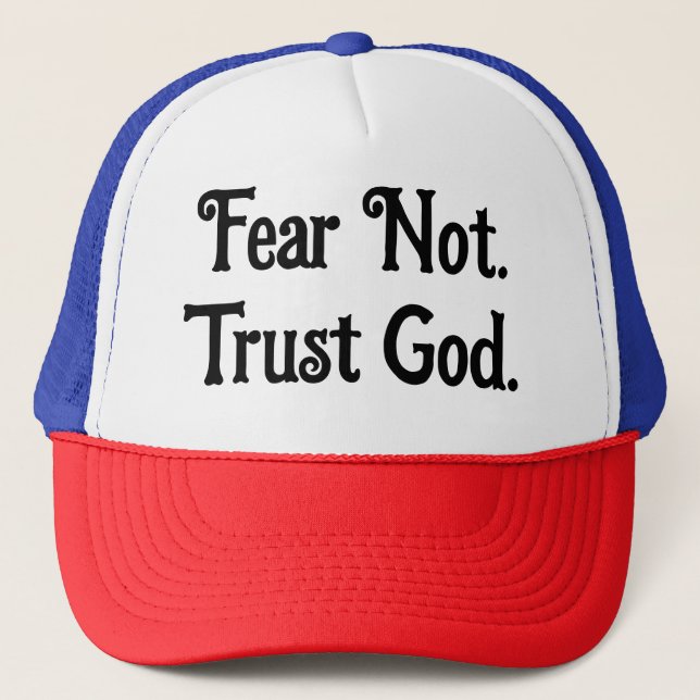 Fear Not. Trust God. Trucker Hat (Front)