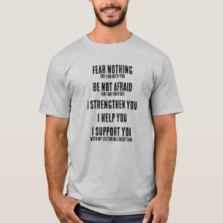 Fear Nothing Isaiah 41:10 T-Shirt