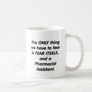fear pharmacist assistant coffee mug