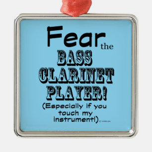 Fear The Bass Clarinet Player Metal Ornament