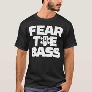 Fear The Bass T-Shirt