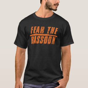Fear The Bassoon Bassoon T-Shirt