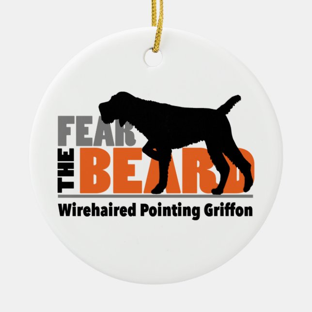 Fear the Beard - Wirehaired Pointing Griffon Ceramic Ornament (Front)