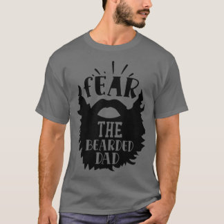 Fear the bearded dad 1 T-Shirt