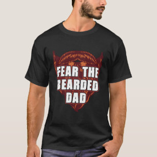 Fear The Bearded Dad Beard Humour Moustache T-Shirt