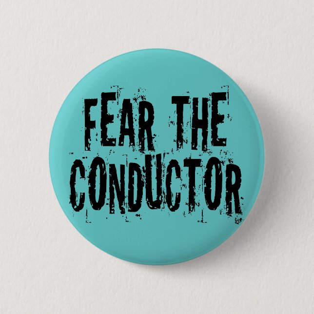 Fear The Conductor 2 Inch Round Button (Front)