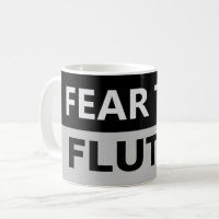 FEAR THE FLUTES Flutist Flute Player Musician Mug
