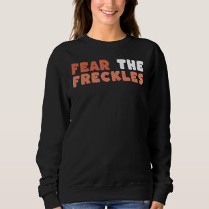 Fear The Freckles Ginger Irish Scottish Redhead Jo Sweatshirt