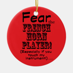 Fear The French Horn Player Ceramic Ornament