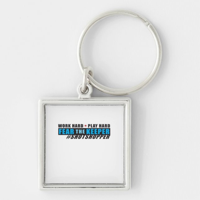Fear The Keeper. Shotstopper - Work Hard, Play So  Keychain (Front)