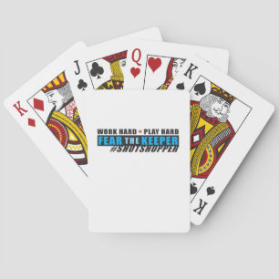 Fear The Keeper. Shotstopper - Work Hard, Play So  Playing Cards