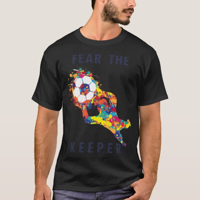 Fear the Keeper Soccer Goalkeeper Quote mens gift  T-Shirt (Front)