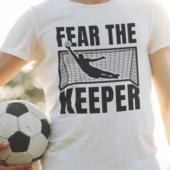 Fear The Keeper T-Shirt (soccer keeper shirt)
