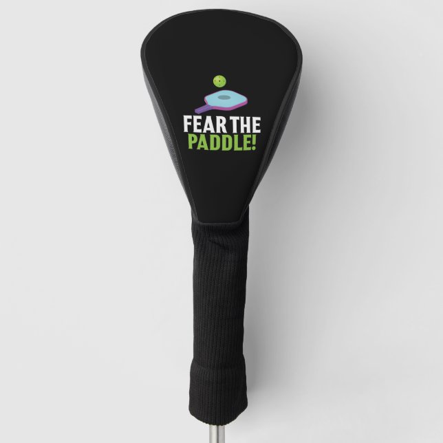 Fear the Paddle Pickle Ball Kitchen Sport Paddle Golf Head Cover (Front)