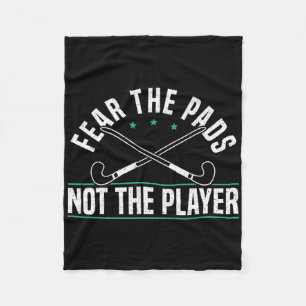 Fear The Pads Not The Player Field Hockey Player ( Fleece Blanket