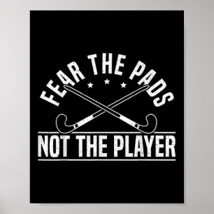 Fear The Pads Not The Player Field Hockey Player _ Poster