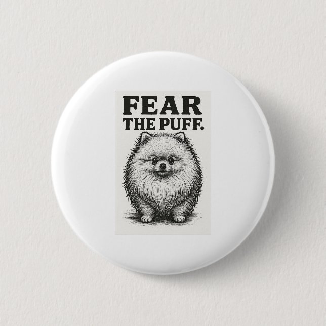 Fear The Puff � Hilarious Fluffy Dog Warning 2 Inch Round Button (Front)
