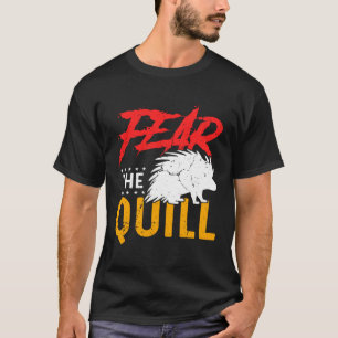 Fear The Quill  Porcupine  1 T-Shirt