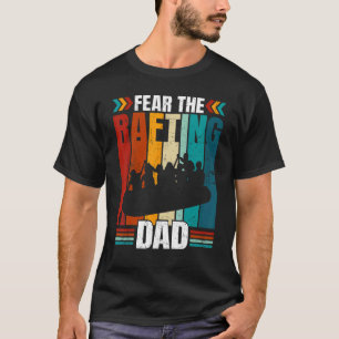 Fear The Rafting Dad Retro Rafting T-Shirt