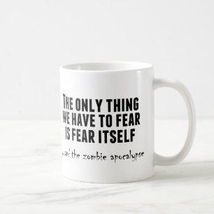 Fear the Zombie Apocalypse Coffee Mug