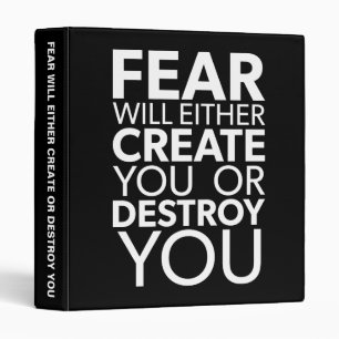 Fear Will Create Or Destroy You - Inspirational Binder