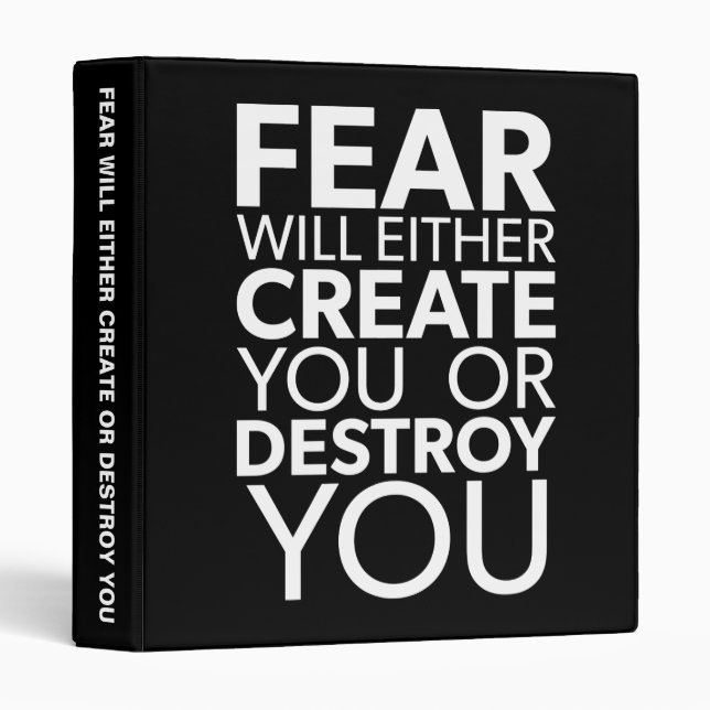 Fear Will Create Or Destroy You - Inspirational Binder (Front/Spine)