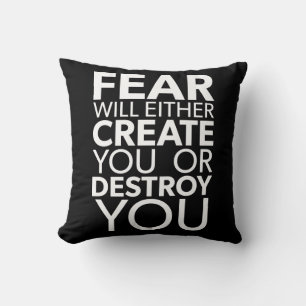 Fear Will Create Or Destroy You - Inspirational Throw Pillow