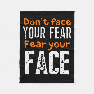 Fear Your Face Absurd And Funny Quote  Fleece Blanket