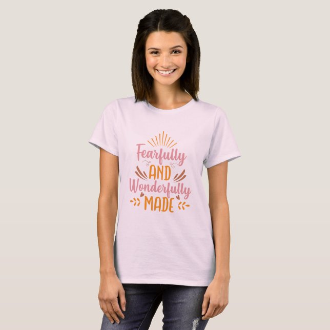 Fearfully And Wonderfully Made T-Shirt (Front Full)