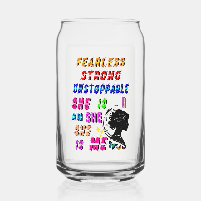 Fearless Strong Unstoppable She Is Can Glass (Front)