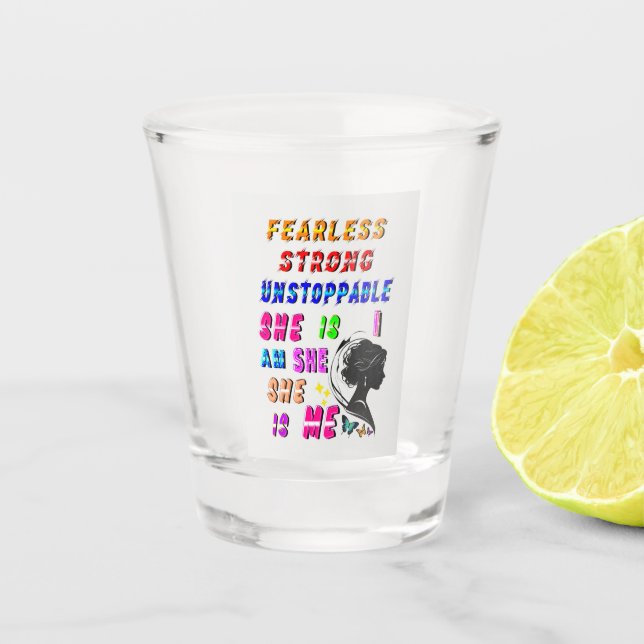 Fearless Strong Unstoppable She Is Shot Glass (Front)