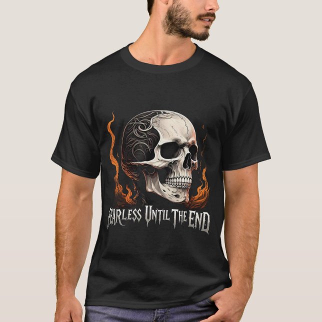 Fearless Until the End Skull T-Shirt  (Front)