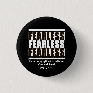 FEARLESS Whom Shall I Fear? Christian 1 Inch Round Button