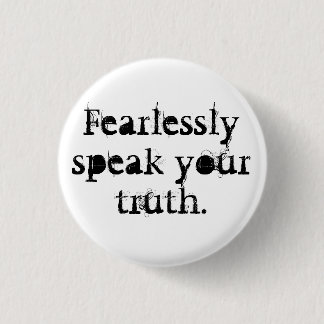 Fearlessly Speak Your Truth 1 Inch Round Button
