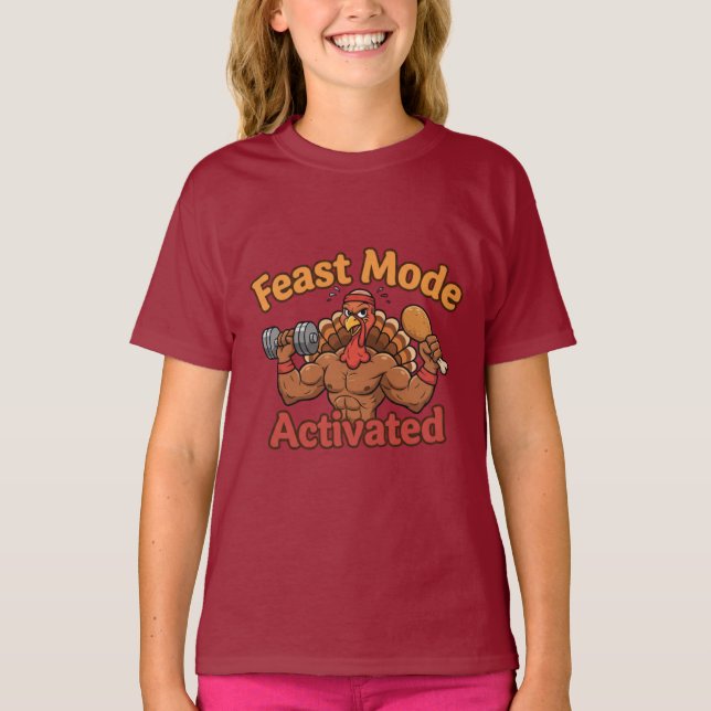 Feast Mode Activated – Funny Thanksgiving Turkey  T-Shirt (Front)